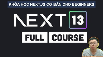 [FULL] Khóa Học Next.JS 13 Siêu Cơ Bản Dành Cho Beginners | Học React với Hỏi Dân IT