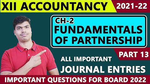 All important Journal Entries | Fundamentals of Partnership Part 13. XII Accounts Board exam 2022.
