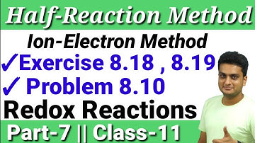 Half reaction method || Ion-electron Method || Problem 8.10, Exercise 8.18, 8.19 | Redox Reactions
