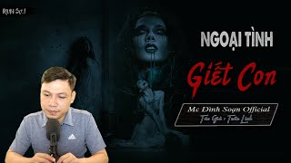 Truyện ma : NGOẠI TÌNH GIẾT CON Truyện ma làng quê mới có thật  Mc Đình Soạn kể Lạnh Gáy