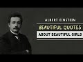 Quotes about beautiful girls  albert einstein quotes  quotes about life