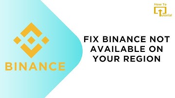 How to Fix Binance Not Available on Your Region