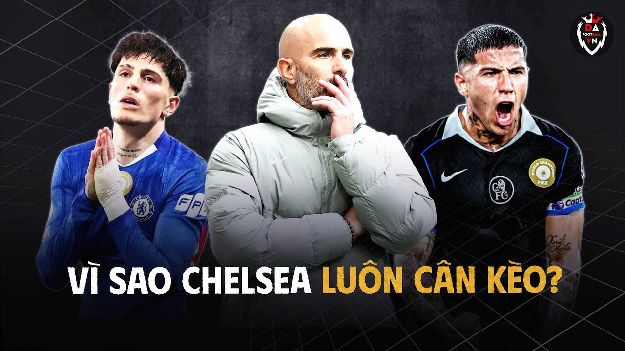 Vì Sao Chelsea Luôn Cân Kèo Với Mọi Đội Bóng ?