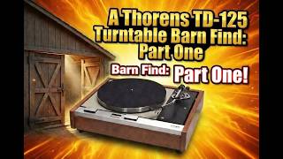 A Thorens TD 125 Turntable Barn Find: Part One