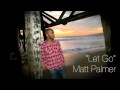 Matt Palmer - Let Go