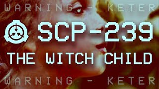 SCP-239 - The Witch Child : Object class - Keter