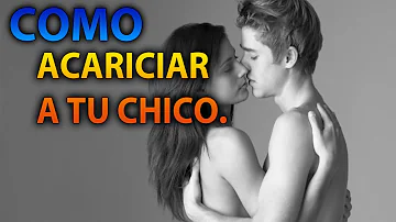 ¿Cómo acaricio a mi novio en la cama?