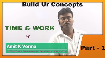 MATHS MIRROR |TIME AND WORK |  PART 1 |  BY AMIT K VERMA