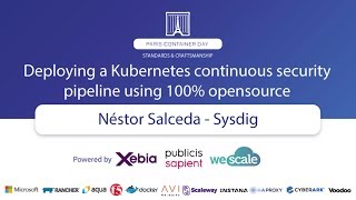 Deploying a Kubernetes continuous security pipeline using 100 opensource - Néstor Salceda