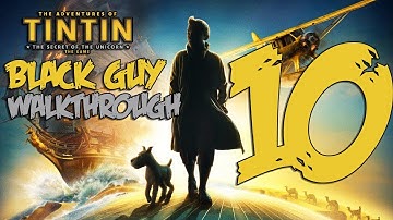 The Adventures of TinTin Secret Of The Unicorn Walkthrough Part 10 (Lets Play/Playthrough)