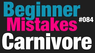 Common beginner mistakes starting a Carnivore Diet #84