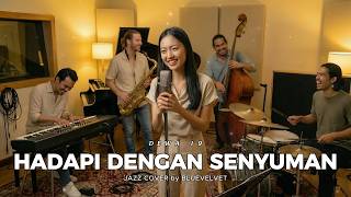 Hadapi dengan Senyuman - Dewa 19 | JAZZ COVER by BLUE VELVET
