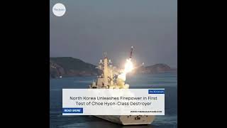 North Korea Unleashes Firepower in First Test of Choe Hyon-Class Destroyer