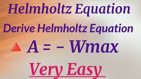Helmholtz Equation | Prove Helmholtz Equation | Prove that ∆ A = - Wmax | Derive Helmholtz Equation