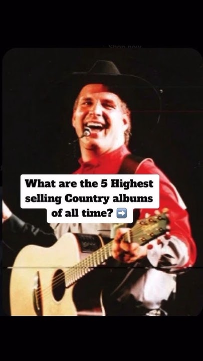 highest-selling-country-albums-of-all-time-countrymusic-garthbrooks
