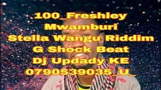 100_Freshley Mwamburi Stella Wangu Riddim G Shock Beat Dj Updady KE _0790539035_U_