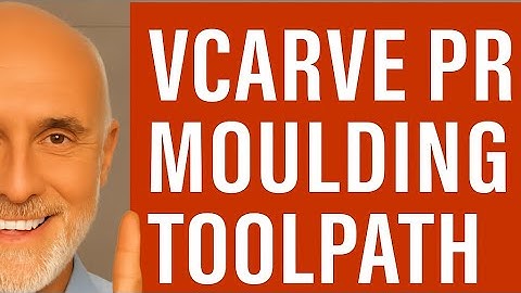 VCarve Pro Moulding Toolpath for Beginners: A Step-by-Step Guide