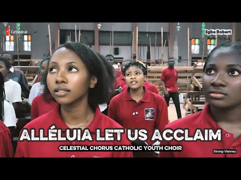 Alleluia Let us acclaim the Word of God — Egbe Robert | Celestial Chorus Catholic Youth Choir, Kumba