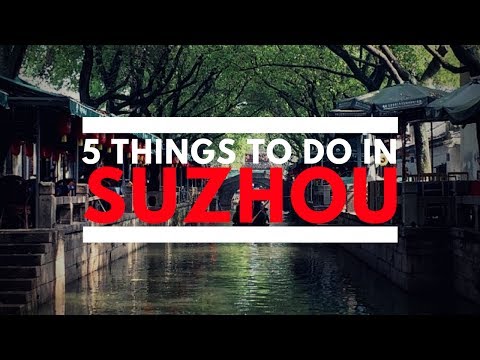 Vidéo: Le top 10 des choses à faire à Suzhou, en Chine