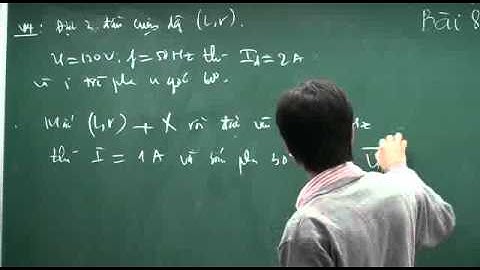 Bài toán biện luận hộp kín trong mạch điện xoay chiều 03.flv