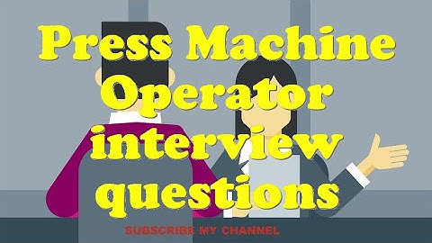 Press Machine Operator interview questions