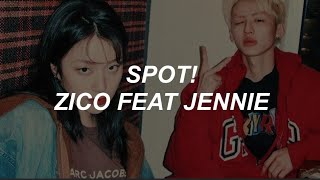 ZICO (지코) - ’SPOT! (feat JENNIE)’ easy lyrics