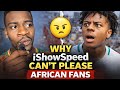 Why IShowSpeed Can’t Please African Fans