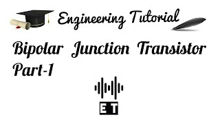 Bipolar Junction Transistor BJT Part 1