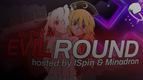 [DECO PART] My Deco Part in Evil Round hosted by lSpin [Geometry Dash] [READ DESC]