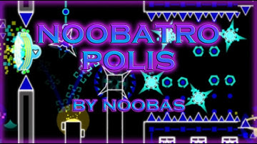noobatropolis by noobas (Demon) | Geometry Dash