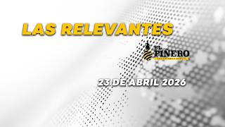 ¡Buenas noches a TODOS! #LASRELEVANTES de El Piñero🍍 este  23 de Abril 2026