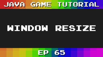 Java Game Tutorial: Ep 65 - Window Resize