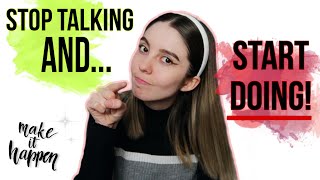 stop talking & START DOING! | stop procrastinating on your DREAMS!! ✨