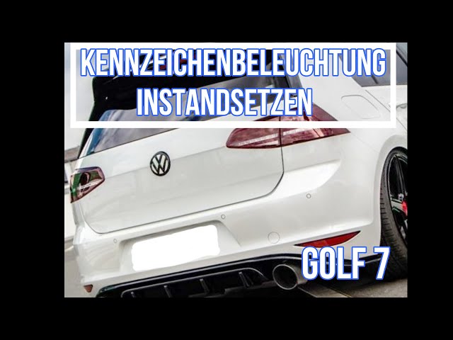 Kennzeichenbeleuchtung Instandsetzen Golf 7 (License plate lighting repair Golf  7) 