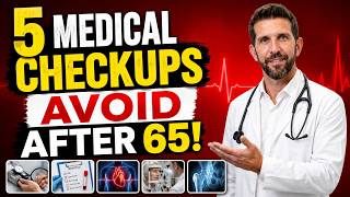 Doctors Warn: Avoid These 5 Medical Checkups After 65
