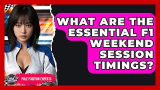 What Are The Essential F1 Weekend Session Timings? - Pole Position Experts