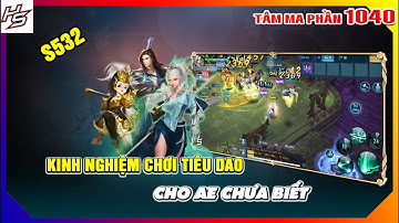 Tâm ma ảo cảnh S532 - Kinh nghiệm chơi Tiêu Dao cho AE chưa biết | 1040 | Thiên Nhai TV