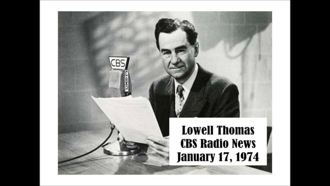 LOWELL THOMAS CBS RADIO NEWS JAN 17 1974 YouTube lowell-thomas-cbs-radio-news-jan-17-1974-youtube