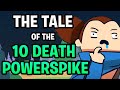 The Tale of the 10 Death Powerspike