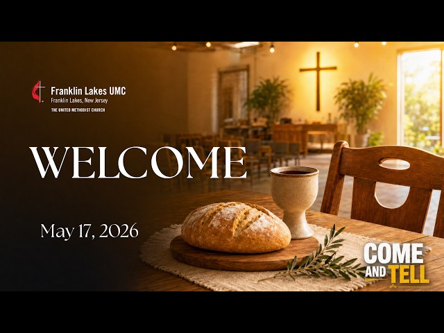 5/17/2026 Franklin Lakes UMC Sunday Service