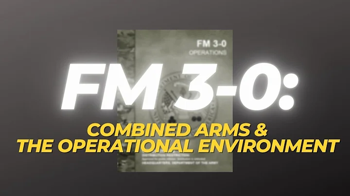 FM 3-0 (Part 2): Combined Arms and The Operational Environment - DayDayNews