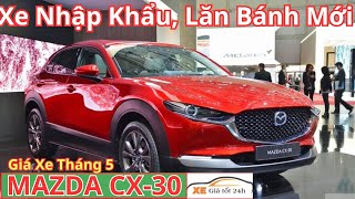 ✅ Giá Xe Mazda CX-30 Tháng 5/2024. Xe Nhập Khẩu Cập Nhật Lăn Bánh Mới Nhất | Xegiatot24h