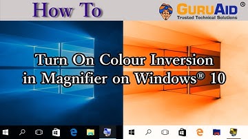 How to Turn On Colour Inversion in Magnifier on Windows® 10 - GuruAid