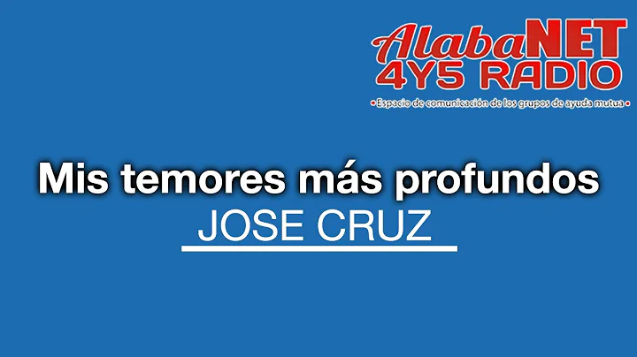 Jos C. TEMA: Mis temores ms profundos