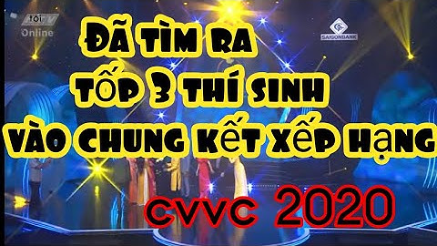 #chungket3chuongvangvongco #chuongvangvongco #cvvc2020
