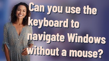 Can you use the keyboard to navigate Windows without a mouse?