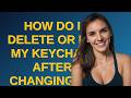 Apple: How do I delete or fix my Keychain after changing my password?