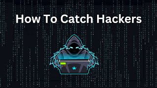 How can YOU catch a Hacker