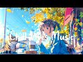 Chill vibes music  top relaxing music list to start a new day full of energy  chill melody