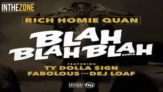 Rich Homie Quan - Blah Blah Blah Remix Ft. Fabolous, Ty Dolla Sign & Dej Loaf